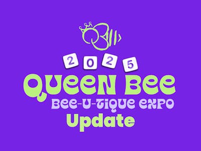 2025 Queen Bee Expo Update